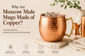 Why Are Moscow Mule Mugs Made of Copper? The Story Behind America’s Favorite Cocktail Mug